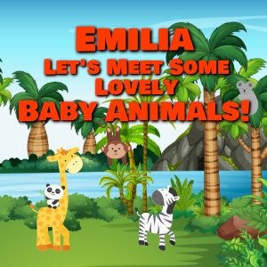 Emilia Let's Meet Some Lovely Baby Animals!
