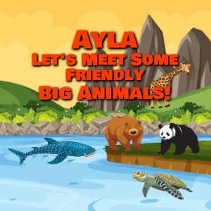 Ayla Let's Meet Some Friendly Big Animals!