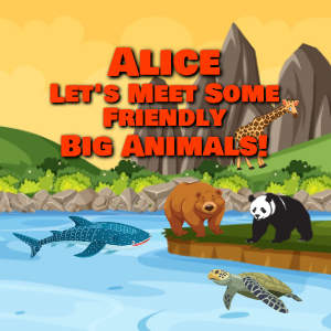 Alice Let's Meet Some Friendly Big Animals!