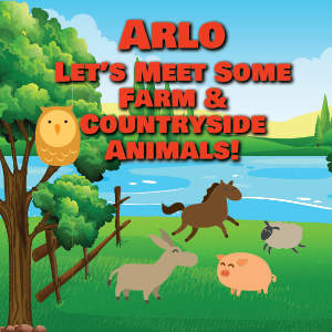 Arlo Let's Meet Some Farm & Countryside Animals!