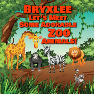 Bryxlee Let's Meet Some Adorable Zoo Animals!