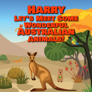 Harry Let's Meet Some Wonderful Australian Animals!