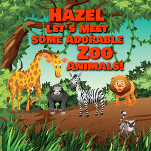 Hazel Let's Meet Some Adorable Zoo Animals!