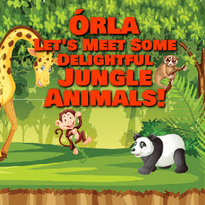 Órla Let's Meet Some Delightful Jungle Animals!