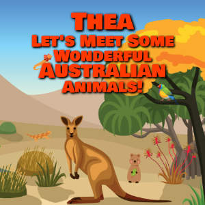 Thea Let's Meet Some Wonderful Australian Animals!