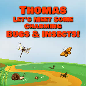 Thomas Let's Meet Some Charming Bugs & Insects!