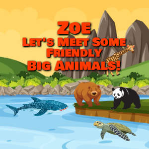 Zoe Let's Meet Some Friendly Big Animals!