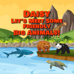 Daisy Let's Meet Some Friendly Big Animals!