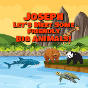 Joseph Let's Meet Some Friendly Big Animals!